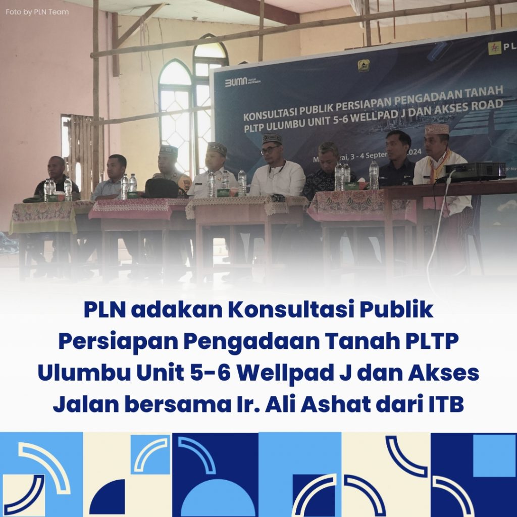 PLN adakan Konsultasi Publik Persiapan Pengadaan Tanah PLTP Ulumbu Unit 5-6 Wellpad J dan Akses Jalan bersama Ir. Ali Ashat dari ITB