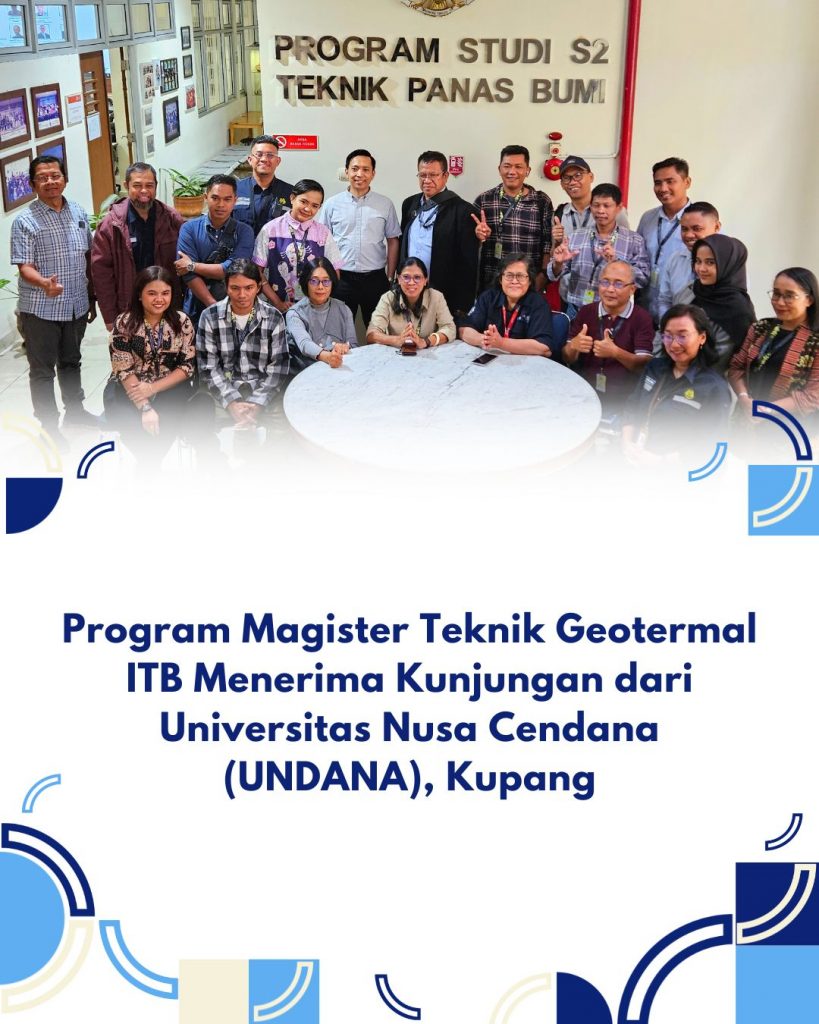 Prodi Geotermal ITB Menerima Kunjungan dari Universitas Nusa Cendana (UNDANA), Kupang